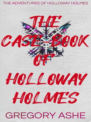 cover image of The Case-Book of Holloway Holmes